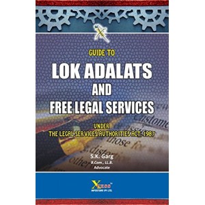 Guide to Lok Adalats & Free Legal Services Under Legal Authorities Act, 1987 by Adv. S. K. Garg, Xcess Infostore